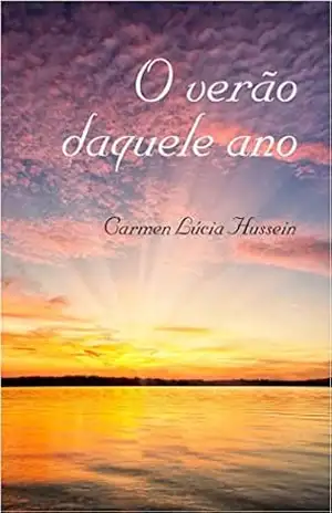 O Verão Daquele Ano - Carmen Lucia Hussein