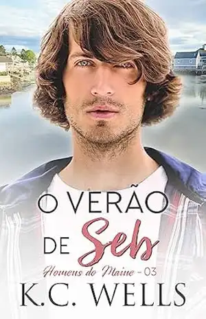 O verão de Seb (Homens do Maine Livro 3) - K.C. Wells