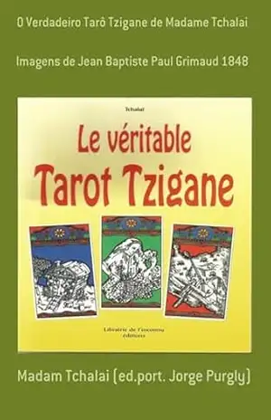 O Verdadeiro Tarô Tzigane De Madame Tchalai - Madam Tchalai (ed.port. Jorge Purgly)