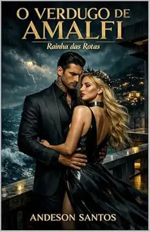 O Verdugo de Amalfi: Um Romance Dark de Máfia: Casamento por Dívida, Inimigos para Amantes e Vilão Possessivo. – Anderson Santos