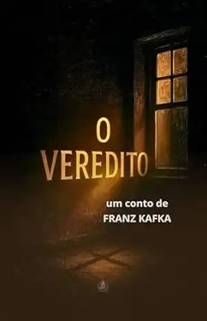 O Veredito: Clássico kafkiano para ler em uma noite (com prefácio técnico, comentário e mini–biografia) (Kafka Eterno) – Franz Kafka