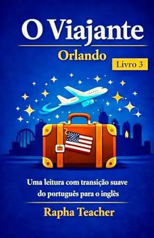 O Viajante – Orlando: Livro 3 – Uma história para viver ainda mais o inglês – Raphael Costa