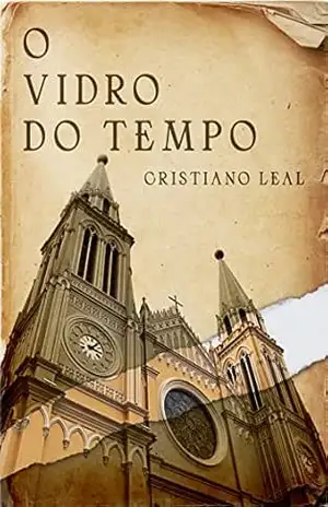 O Vidro do Tempo - Cristiano Leal
