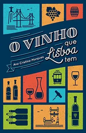 O vinho que Lisboa tem – Ana Cristina  Marques