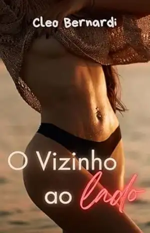 O Vizinho ao Lado: conto erótico (atração proibida, vizinhos, age gap, leitura rápida) (LIVRO ÚNICO) (Belinda) – Cleo Bernardi