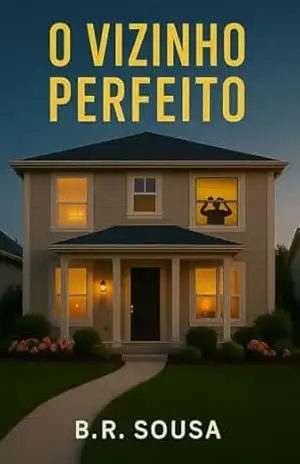 O Vizinho Perfeito – B. R. Sousa