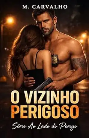 O Vizinho Perigoso: Série Ao Lado do Perigo - M. Carvalho