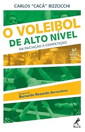O Voleibol de Alto Nível: da Iniciação à Competição - Carlos Bizzocchi