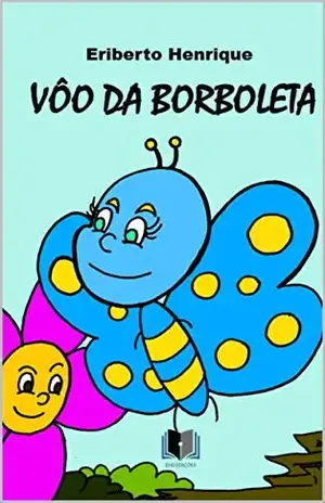O VOO DA BORBOLETA – ERIBERTO HENRIQUE