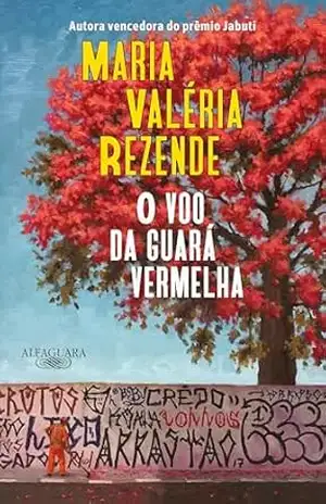 O voo da guará vermelha (Nova edição) – Maria Valeria Rezende
