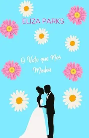 O Voto que Nos Mudou – Eliza Parks