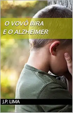 O Vovô Bira e o Alzheimer – J.P. Lima