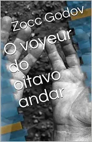 O voyeur do oitavo andar - Zocc Godov