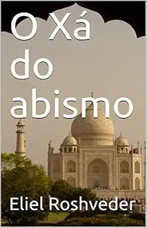 O Xá do abismo (SÉRIE DE SUSPENSE E TERROR Livro 62) – Eliel Roshveder