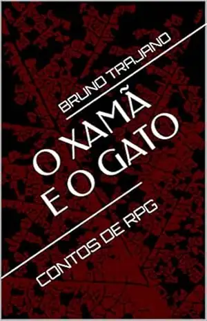O Xamã e o Gato: Contos de RPG – Bruno Trajano