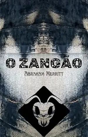 O Zangão – Abraham Merritt