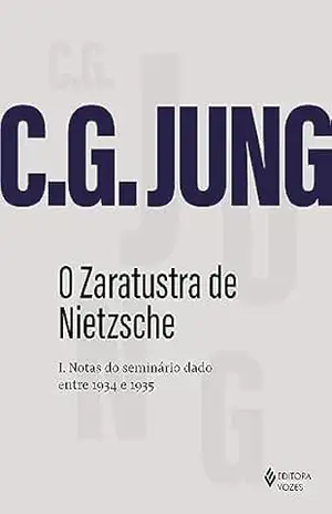 O Zaratustra de Nietzsche I: Notas do Seminário dado entre 1934 e 1935 – C. G. Jung