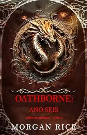 Oathborne: Ano Seis (Série Oathborne — Livro 6) – Morgan Rice