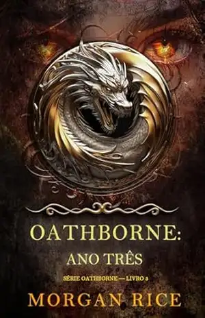 Oathborne: Ano Três (Série Oathborne — Livro 3) – Morgan Rice