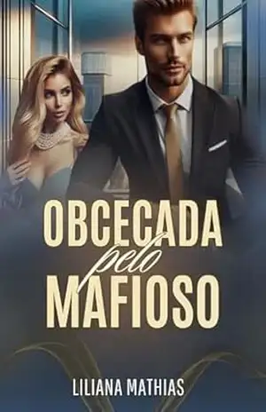 Obcecada pelo Mafioso - Liliana Mathias