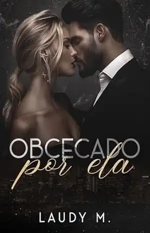 OBCECADO POR ELA: Livro Único – Laudy M.
