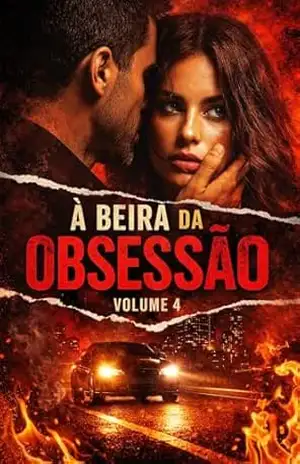 Obcecado por Ela – Volume 4: Quando o amor deixa de ser escolha e se torna controle – Maicon da silva