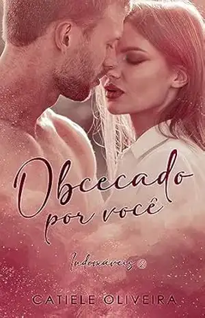 Obcecado Por Você (Indomáveis 2) – Catiele Oliveira