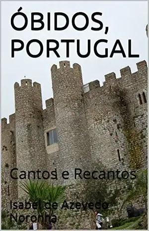 ÓBIDOS, PORTUGAL: Cantos e Recantos – Isabel de Azevedo Noronha