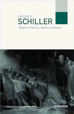 Objetos trágicos, objetos estéticos - Friedrich Schiller