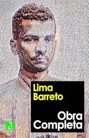 Obra Completa de Lima Barreto: Inclui “Triste fim de Policarpo Quaresma”, “O homem que sabia javanês”, as crônicas, os contos, e mais 7 obras (Coleção Clássicos Completos) [Exclusividade Amazon] – Lima Barreto