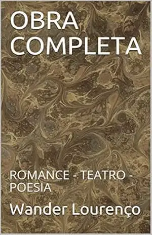 OBRA COMPLETA: ROMANCE – TEATRO – POESIA – Wander Lourenço