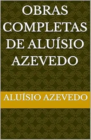 Obras completas de Aluísio Azevedo – Aluísio Azevedo