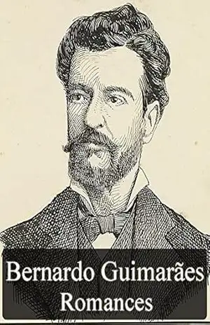 Obras Completas de Bernardo Guimarães – Romances (Literatura Nacional) – Bernardo Guimarães