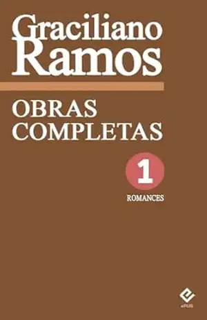 Obras Completas de Graciliano Ramos I: Romances. Inclui “Vidas Secas”, “Caetés”, “S. Bernardo” e “Angústia” (Edição Definitiva) [Exclusividade Amazon] – Graciliano Ramos