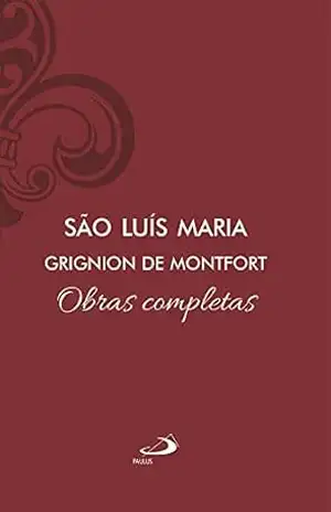 Obras Completas – Vol 10: São Luís Maria Grignion de Montfort (Clássicos do Cristianismo) – São Luís Maria Grignion de Montfort