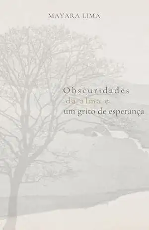 Obscuridades da Alma e um grito de esperança – Mayara Lima