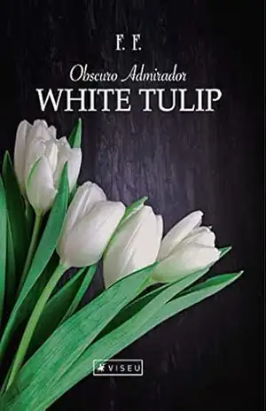 Obscuro admirador: White tulip – F. F.