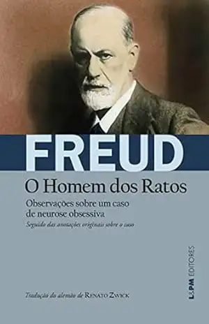 Observações sobre um caso de neurose obsessiva [O Homem dos Ratos]: Seguido das anotações originais sobre o caso (Obras de Sigmund Freud) – Sigmund Freud