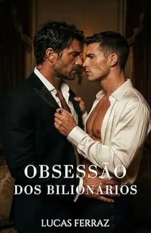 Obsessão dos Bilionários: Um Romance Gay MM Enemies to Lovers (Império dos Bilionários) – Lucas Ferraz