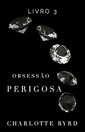 Obsessão Perigosa (Estranho Perigoso Livro 3) – Charlotte Byrd