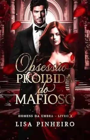 Obsessão Proibida do Mafioso: Homens da UMBRA Livro 1 – Lisa Pinheiro