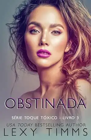Obstinada (Série Toque Tóxico – Livro 3) – Lexy Timms