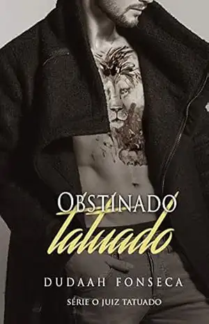 OBSTINADO TATUADO (Série O Juiz Tatuado Livro 7) – Dudaah Fonseca