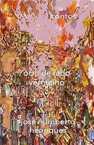 Ócio de Rabo Vermelho – José Humberto da Silva Henriques