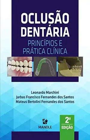 Oclusão dentária: princípios e prática clínica 2a ed. – Leonardo Marchini
