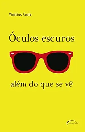 Óculos escuros: além do que se vê - VINICIUS COSTA
