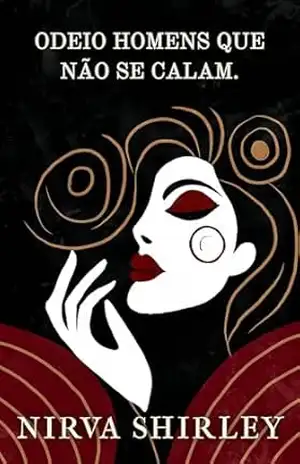 ODEIO HOMENS QUE NÃO SE CALAM. – Nirva Shirley