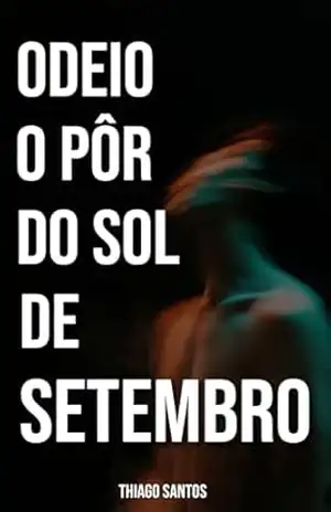 Odeio o pôr do sol de setembro – Thiago Santos