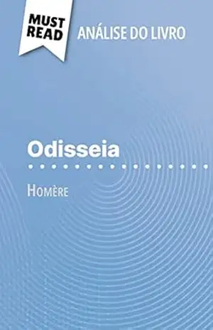 Odisseia de Homer (Análise do livro): Análise completa e resumo pormenorizado do trabalho – Hadrien Seret