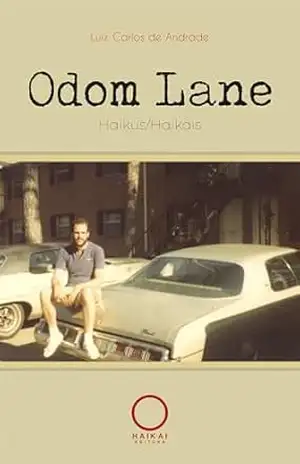 Odom Lane: Haikais/Haikus – Luiz Carlos de Andrade
